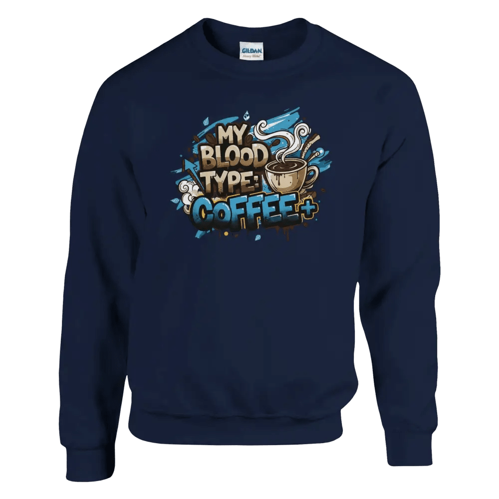 My Blood Type: Coffee+ - Sweatshirt - Rather Be In Finland