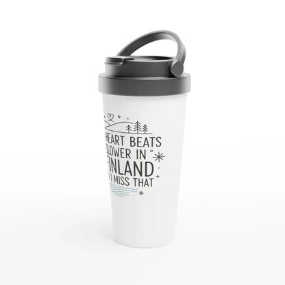 My Heart Beats Slower In FInland - Stainless Steel Travel Mug - Rather Be In Finland