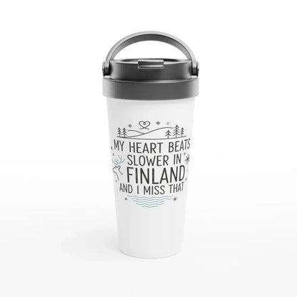 My Heart Beats Slower In FInland - Stainless Steel Travel Mug - Rather Be In Finland