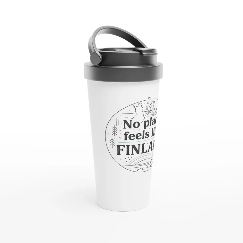 No Place Feels Like Finland - Stainless Steel Travel Mug - Rather Be In Finland