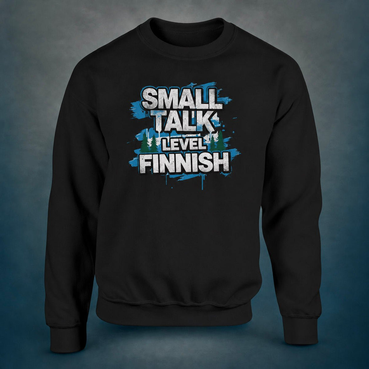 Small Talk Level: Finnish - Sweatshirt - Rather Be In Finland