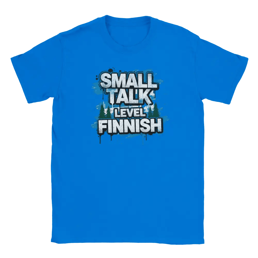 Small Talk Level: Finnish - T-shirt - Rather Be In Finland