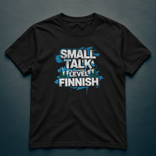 Small Talk Level: Finnish - T-shirt - Rather Be In Finland