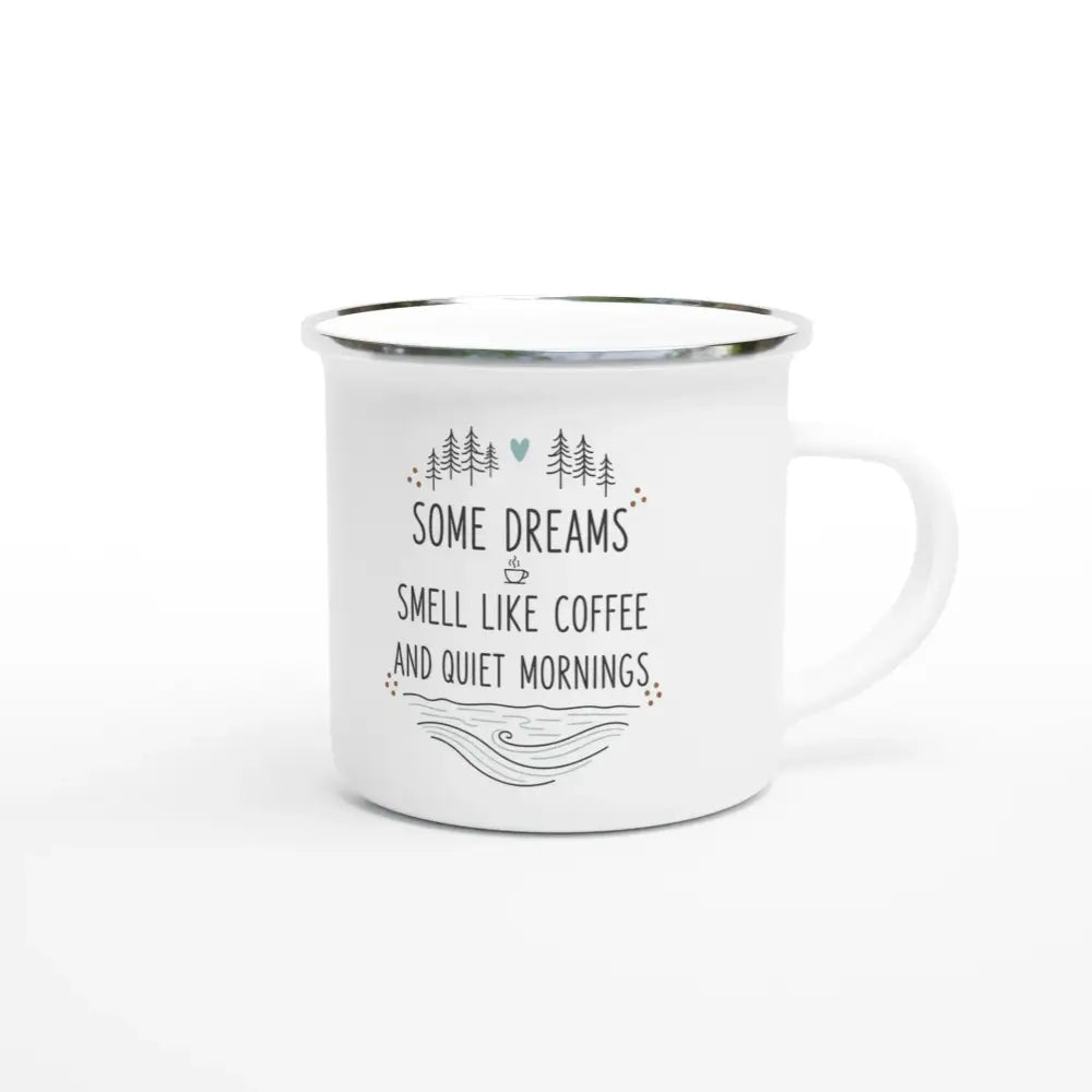 Some Dreams Smell Like Coffee and Quiet Mornings - Enamel Mug - Rather Be In Finland