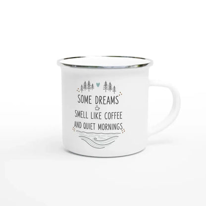 Some Dreams Smell Like Coffee and Quiet Mornings - Enamel Mug - Rather Be In Finland