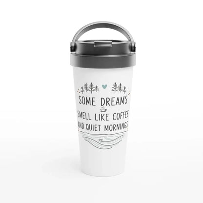 Some Dreams Smell Like Coffee And Quiet Mornings - Stainless Steel Travel Mug - Rather Be In Finland