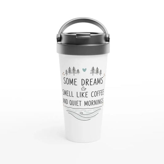 Some Dreams Smell Like Coffee And Quiet Mornings - Stainless Steel Travel Mug - Rather Be In Finland