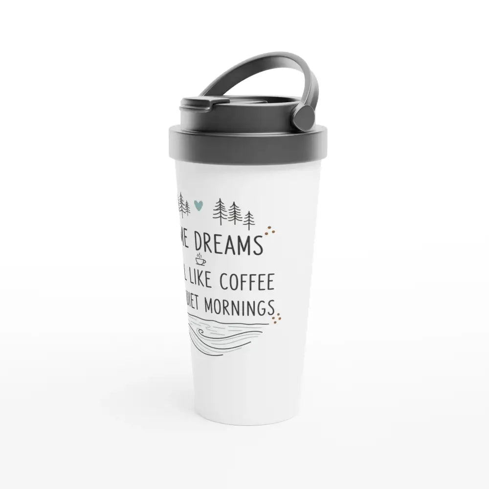 Some Dreams Smell Like Coffee And Quiet Mornings - Stainless Steel Travel Mug - Rather Be In Finland