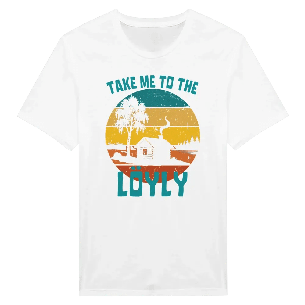 Take Me To The Löyly - T-shirt - Rather Be In Finland