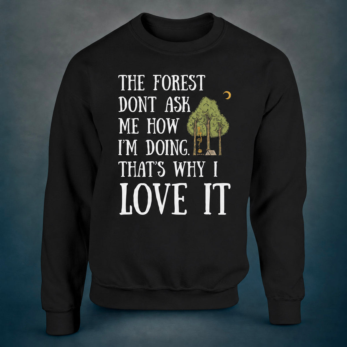 The Forest Don’t Ask Me - Sweatshirt - Rather Be In Finland