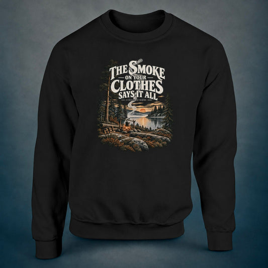 The Smoke on Your Clothes Says It All - Sweatshirt - Rather Be In Finland