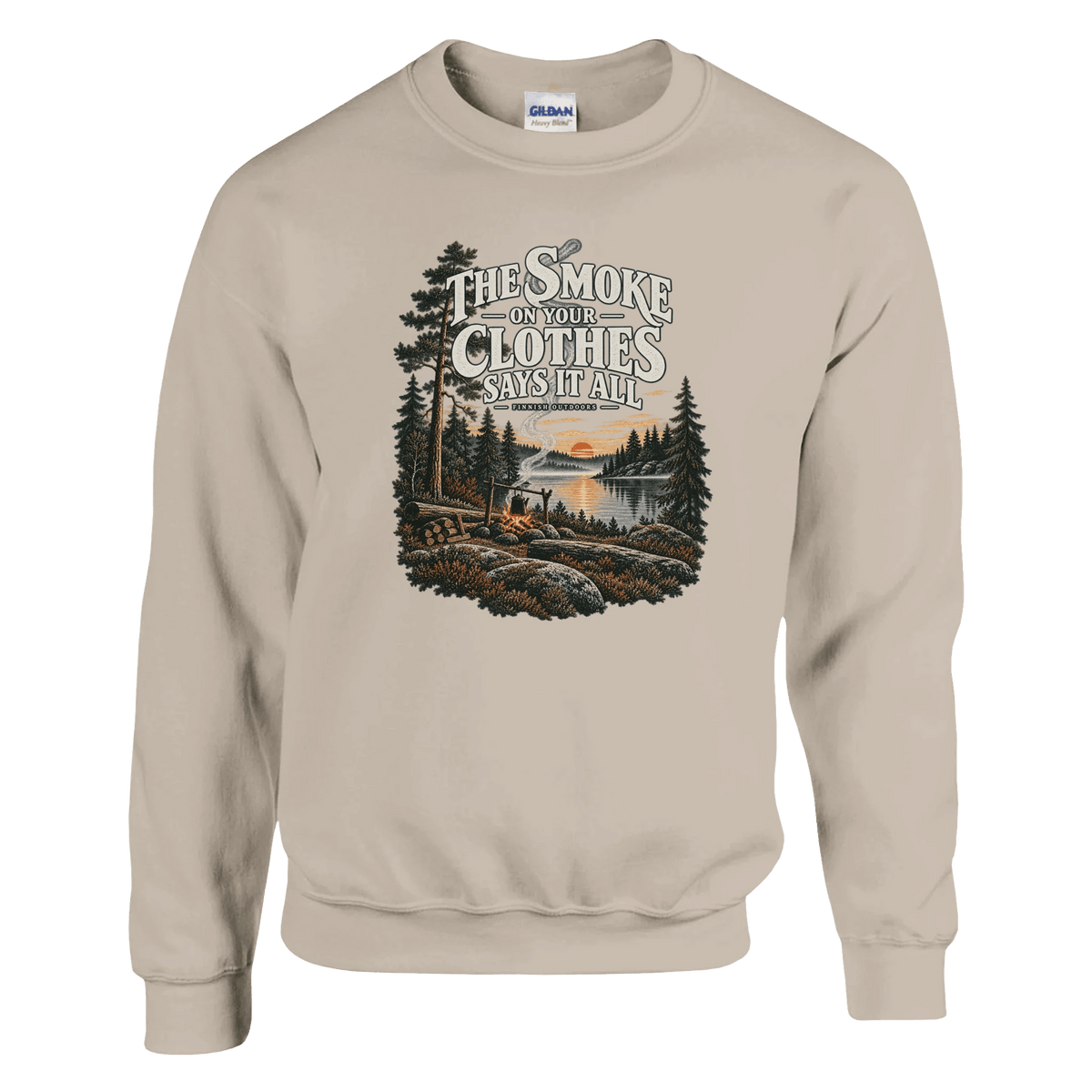 The Smoke on Your Clothes Says It All - Sweatshirt - Rather Be In Finland