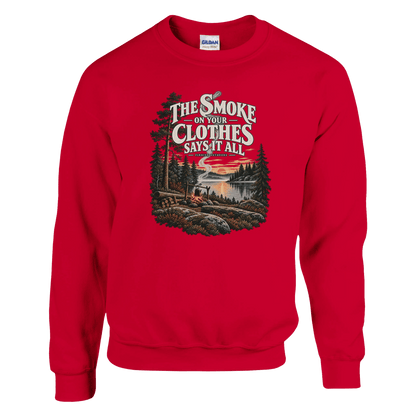 The Smoke on Your Clothes Says It All - Sweatshirt - Rather Be In Finland