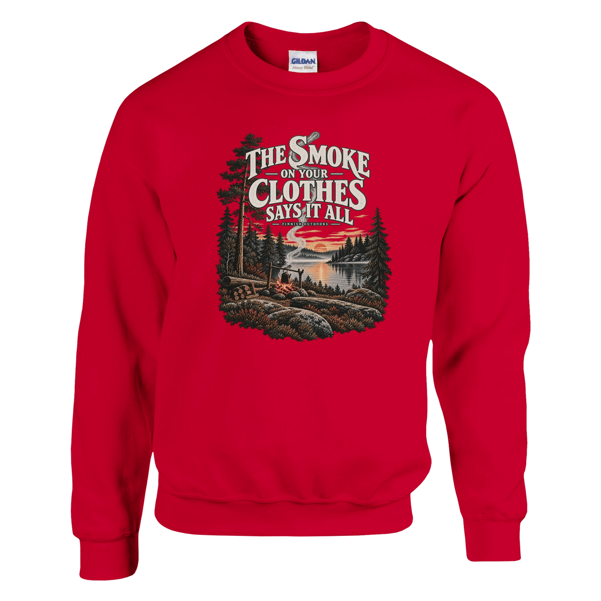The Smoke on Your Clothes Says It All - Sweatshirt - Rather Be In Finland