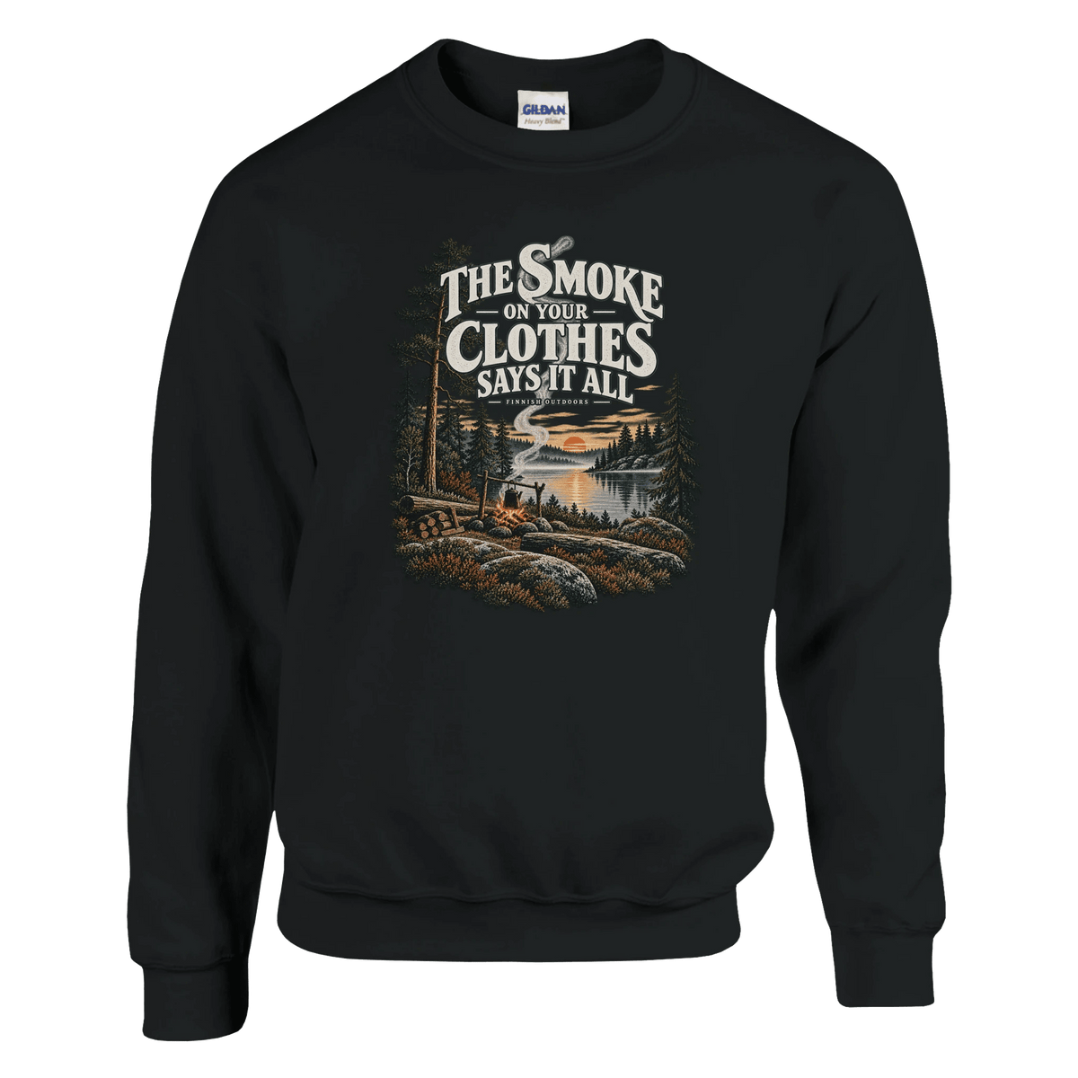 The Smoke on Your Clothes Says It All - Sweatshirt - Rather Be In Finland