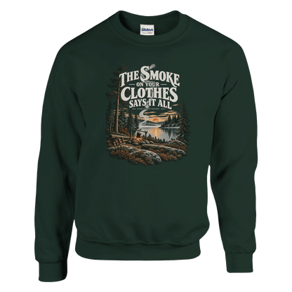 The Smoke on Your Clothes Says It All - Sweatshirt - Rather Be In Finland