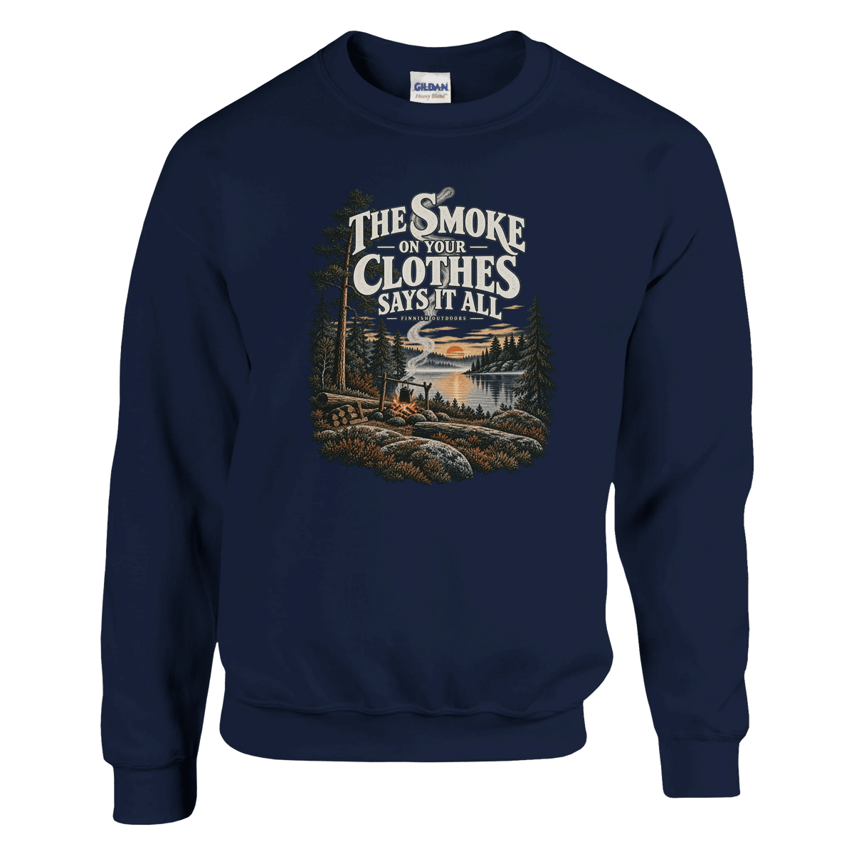 The Smoke on Your Clothes Says It All - Sweatshirt - Rather Be In Finland