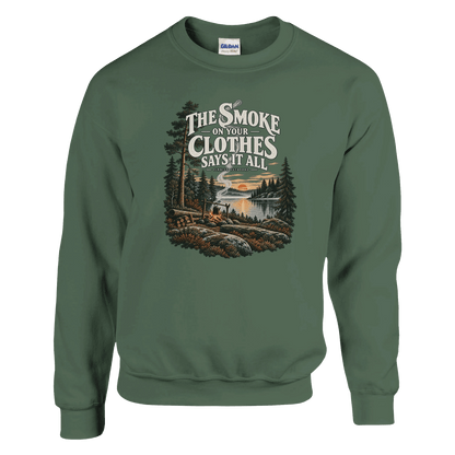 The Smoke on Your Clothes Says It All - Sweatshirt - Rather Be In Finland