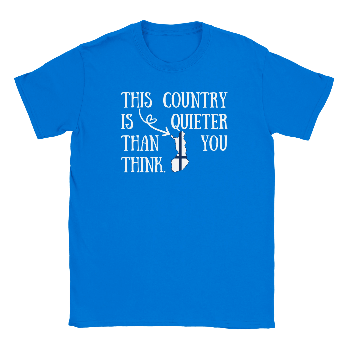 This Country Is Quiet - T-shirt - Rather Be In Finland