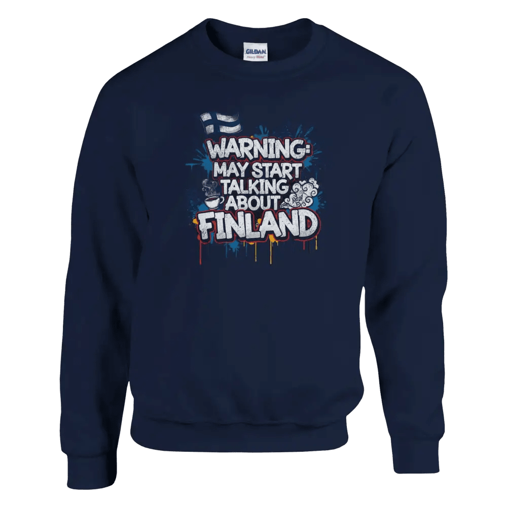 Warning: May Start Talking About Finland - Sweatshirt - Rather Be In Finland