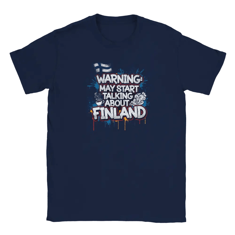 Warning: May Start Talking About Finland - T-shirt - Rather Be In Finland