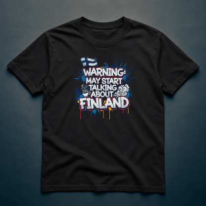 Warning: May Start Talking About Finland - T-shirt - Rather Be In Finland