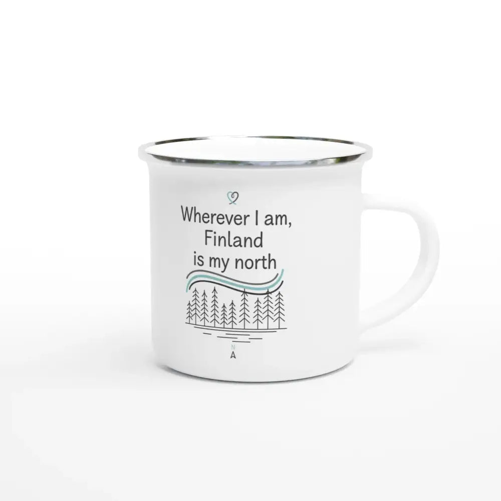 Wherever I Am, Finland Is My North - Enamel Mug - Rather Be In Finland